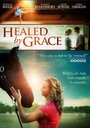 Healed by Grace (2012) трейлер фильма в хорошем качестве 1080p