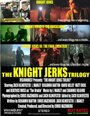 The Knight Jerks Trilogy (2010)