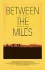 Between the Miles (2015) скачать бесплатно в хорошем качестве без регистрации и смс 1080p