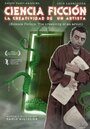 Ciencia ficcion: la creatividad de un artista (2012) скачать бесплатно в хорошем качестве без регистрации и смс 1080p