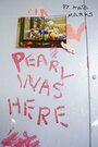 Pearl Was Here (2013) скачать бесплатно в хорошем качестве без регистрации и смс 1080p