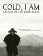 Cold, I Am: Ballad of the Bark Eater (2012) скачать бесплатно в хорошем качестве без регистрации и смс 1080p