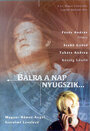 Смотреть «Balra a nap nyugszik» онлайн фильм в хорошем качестве