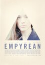 Empyrean (2013) трейлер фильма в хорошем качестве 1080p