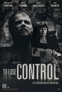 To Lose Control (2013) скачать бесплатно в хорошем качестве без регистрации и смс 1080p