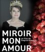 Miroir mon amour (2012) скачать бесплатно в хорошем качестве без регистрации и смс 1080p