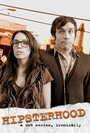 Hipsterhood (2012) кадры фильма смотреть онлайн в хорошем качестве