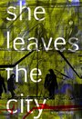 She Leaves the City (2012) кадры фильма смотреть онлайн в хорошем качестве