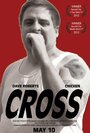 Cross (2012) кадры фильма смотреть онлайн в хорошем качестве Cross (2012) кадры фильма смотреть онлайн в хорошем качестве