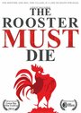 The Rooster Must Die (2012) кадры фильма смотреть онлайн в хорошем качестве