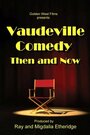 Смотреть «The Vaudeville Comedy, Then and Now» онлайн фильм в хорошем качестве