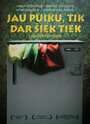 Jau puiku, tik dar siek tiek (2009)