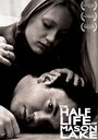 The Half Life of Mason Lake (2007)
