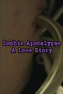 Zombie Apocalypse: A Love Story (2013) трейлер фильма в хорошем качестве 1080p