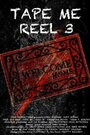 Tape Me: Reel 3 (2012) кадры фильма смотреть онлайн в хорошем качестве