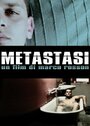 Смотреть «Metastasi» онлайн фильм в хорошем качестве