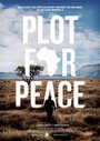 Plot for Peace (2013) скачать бесплатно в хорошем качестве без регистрации и смс 1080p