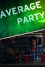 Смотреть «Average Party» онлайн фильм в хорошем качестве