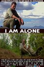 I Am Alone (2015) скачать бесплатно в хорошем качестве без регистрации и смс 1080p