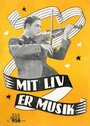 Смотреть «Mit liv er musik» онлайн фильм в хорошем качестве