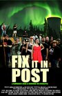 Fix It in Post (2014) скачать бесплатно в хорошем качестве без регистрации и смс 1080p