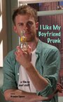 I Like My Boyfriend Drunk (2011) скачать бесплатно в хорошем качестве без регистрации и смс 1080p