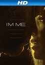 Смотреть «I'm Me» онлайн фильм в хорошем качестве