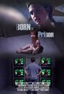 Born in Prison (2013) скачать бесплатно в хорошем качестве без регистрации и смс 1080p