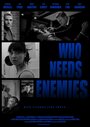 Who Needs Enemies (2013) скачать бесплатно в хорошем качестве без регистрации и смс 1080p