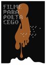 Смотреть «Filme para Poeta Cego» онлайн фильм в хорошем качестве