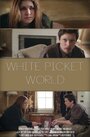 White Picket World (2013) трейлер фильма в хорошем качестве 1080p