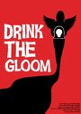 Drink the Gloom (2013) трейлер фильма в хорошем качестве 1080p