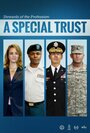 Смотреть «A Special Trust» онлайн фильм в хорошем качестве