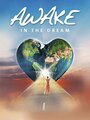 Awake in the Dream (2013) кадры фильма смотреть онлайн в хорошем качестве