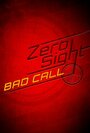 Zero Sight: Bad Call (2013) трейлер фильма в хорошем качестве 1080p