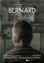 Bernard Le Grand (2014) скачать бесплатно в хорошем качестве без регистрации и смс 1080p Bernard Le Grand (2014) скачать бесплатно в хорошем качестве без регистрации и смс 1080p