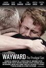 Смотреть «Wayward: The Prodigal Son» онлайн фильм в хорошем качестве