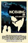 Смотреть «Nothing in Los Angeles» онлайн фильм в хорошем качестве