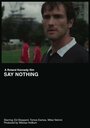 Say Nothing (2013) кадры фильма смотреть онлайн в хорошем качестве