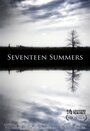 Seventeen Summers (2013) кадры фильма смотреть онлайн в хорошем качестве