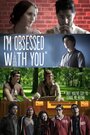 I'm Obsessed with You (But You've Got to Leave Me Alone) (2014) трейлер фильма в хорошем качестве 1080p