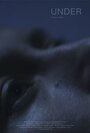 Under (2014) кадры фильма смотреть онлайн в хорошем качестве Under (2014) кадры фильма смотреть онлайн в хорошем качестве
