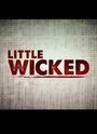 Смотреть «Little Wicked» онлайн фильм в хорошем качестве