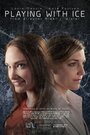 Playing with Ice (2013) трейлер фильма в хорошем качестве 1080p