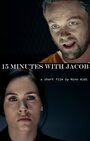 15 Minutes with Jacob (2013) скачать бесплатно в хорошем качестве без регистрации и смс 1080p 15 Minutes with Jacob (2013) скачать бесплатно в хорошем качестве без регистрации и смс 1080p