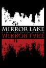 Смотреть «Mirror Lake» онлайн фильм в хорошем качестве