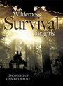 Смотреть «Wilderness Survival for Girls» онлайн фильм в хорошем качестве