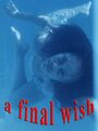 A Final Wish (2002) трейлер фильма в хорошем качестве 1080p