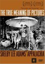 The True Meaning of Pictures: Shelby Lee Adams' Appalachia (2002) кадры фильма смотреть онлайн в хорошем качестве