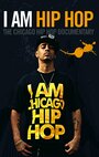 I Am Hip Hop: The Chicago Hip Hop Documentary (2008) трейлер фильма в хорошем качестве 1080p